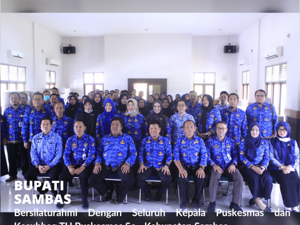 Bupati Sambas Bersilaturahmi Bersama Pimpinan Puskesmas Se - Kabupaten Sambas