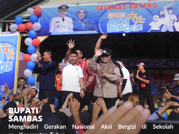 Bupati Sambas Hadiri Gerakan Nasional Aksi Bergizi Se - Kecamatan Tebas
