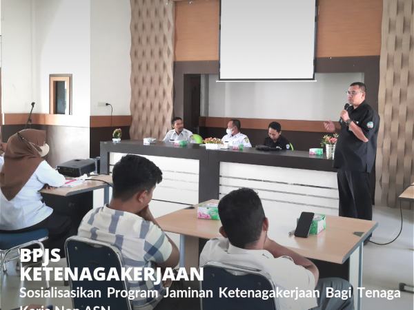BPJS Ketenagakerjaan Sosialisasikan Program Jaminan Ketenagakerjaan Bagi Non ASN