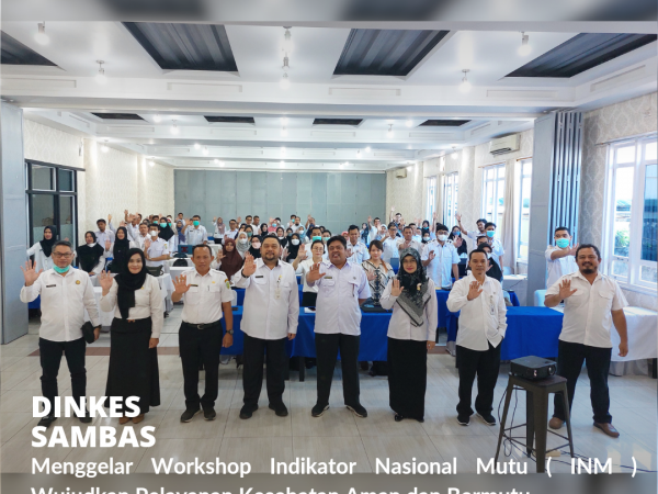 Wujudkan Pelayanan Kesehatan Aman dan Bermutu, Dinkes Sambas Gelar Workshop INM