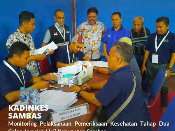 Kadinkes Monitoring Pelaksanaan Pemeriksaan Tahap 2 Calon Jama'ah Haji Kabupaten Sambas