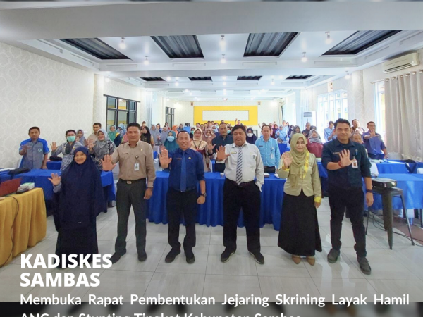 Kadiskes Sambas Buka Rapat Pembentukan Jejaring Skrining Layak Hamil ANC dan Stunting