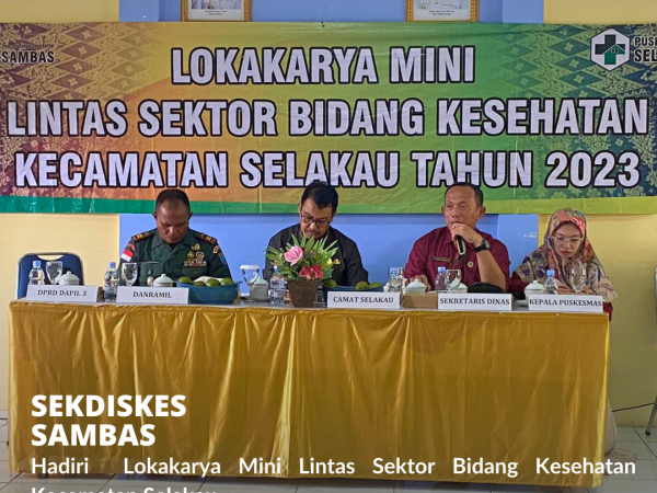Upaya Mendorong Keberhasilan Pembangunan, Sekdiskes Sambas Hadiri Lokmin Linsek Bidang Kesehatan Kecamatan Selakau