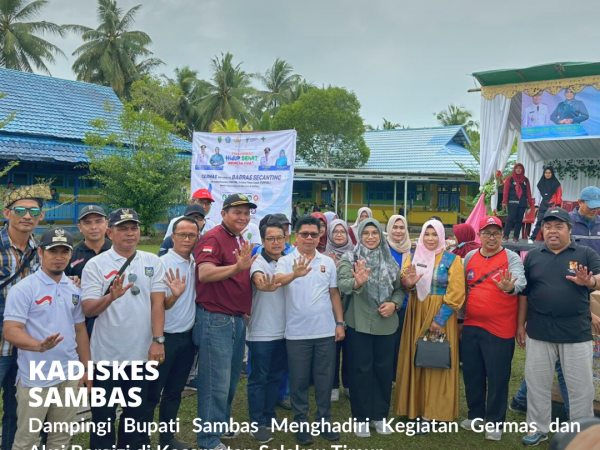 Hadiri Germas Selakau Timur, Kadiskes Turut Dampingi Bupati Sambas