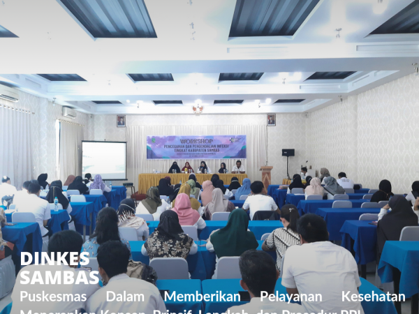 Workshop Pencegahan dan Pengendalian Infeksi, Dinkes Sambas Berharap Dapat Diterapkan di Fasyankes