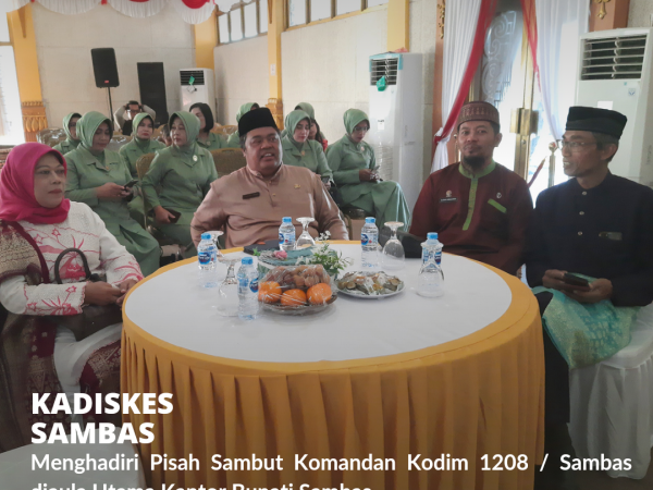 Kadiskes Sambas Hadiri Pisah Sambut Dandim 1208/Sambas