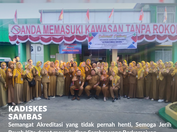 Pembukaan Survey Akreditasi, Kadiskes Sambas Sampaikan Pesan Kepada Keluarga Besar Puskesmas Sekura