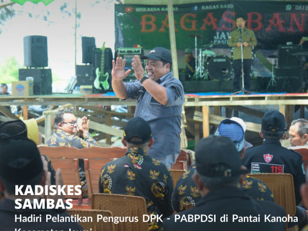 Kadiskes Sambas Hadiri Pelantikan Pengurus DPK PABPDSI Kec. Jawai