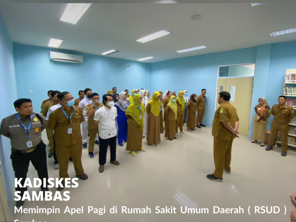 Tekankan Kedisiplinan dan 3S dalam memberikan Pelayanan, Amanat Kadiskes Pimpin Apel Pagi RSUD Sambas