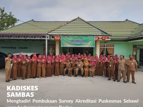 Secara Daring, Kadiskes Sambas Hadiri Pembukaan Survey Akreditasi Puskesmas Sebawi