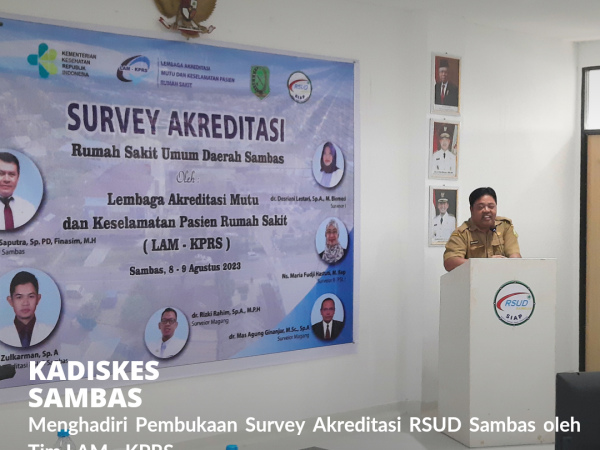Pembukaan Survey Akreditasi RSUD Sambas, Kadiskes Berharap Terus Meningkat
