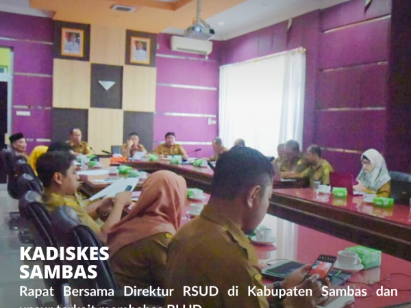 Kadiskes Sambas Rapat Bersama Direktur RSUD dan unsur terkait membahas BLUD.