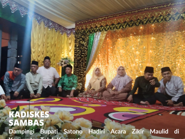 Kadiskes Sambas dampingi Bupati Satono hadiri acara Zikir Maulid di Kec. Teluk Keramat.
