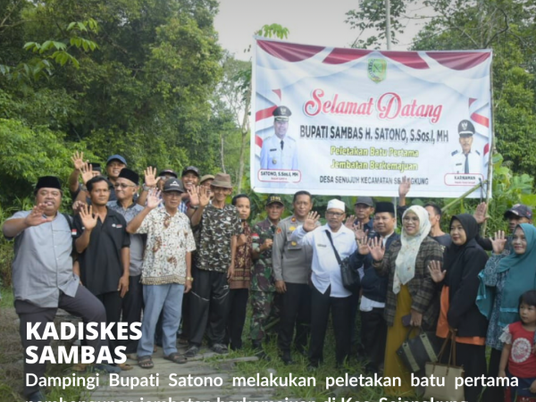 Kadiskes Sambas dampingi Bupati Satono Lakukan Peletakan Batu Pertama Jembatan Berkemajuan.