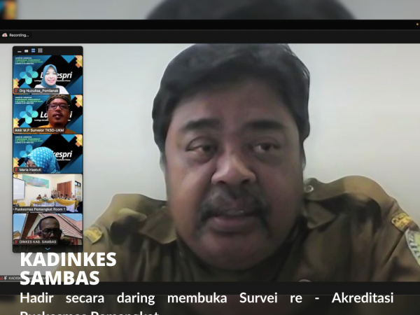 Secara Daring, Kadiskes Sambas buka Survei re-Akreditasi Puskesmas Pemangkat.