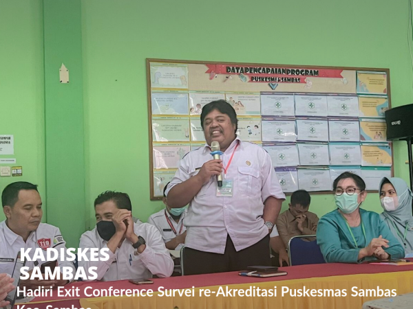 Kadiskes Sambas Hadiri Exit Conference Survei re-Akreditasi Puskesmas Sambas.